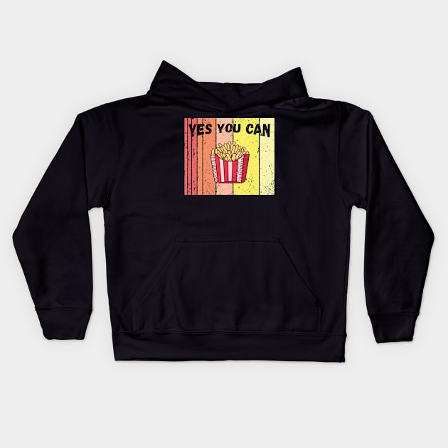 Yes you can retro vintage french fries Kids Hoodie by TahudesignsAT